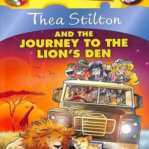 THEA STILTON & THE JOURNEY TO THE LION'S DEN