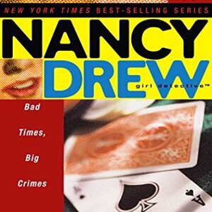 NANCY DREW: BAD TIMES,BIG CRIMES