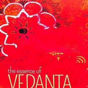THE ESSENCE OF VEDANTA