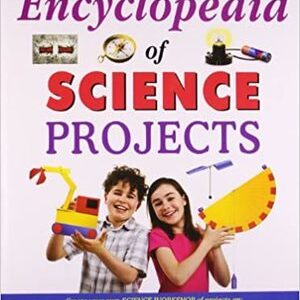 ENCYCLOPEDIA OF SCIENCE PROJECTS