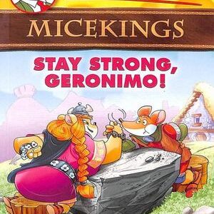 GERONIMO STILTON MICEKINGS: STAY STRONG GERONIMO!