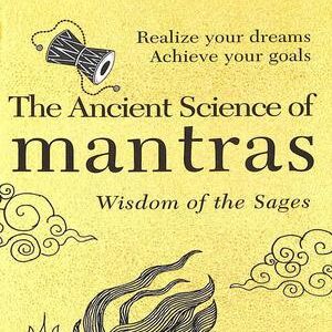 THE ANCIENT SCIENCE OF MANTRAS