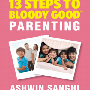13 STEPS YO BLOODY GOOD PARENTING