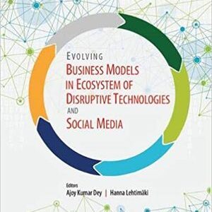 EVOLVING BUSINESS MODELS IN ECOSYSTEM OF DISRUPTIVE TECHNOLOGIES AND SOCIAL MEDIA