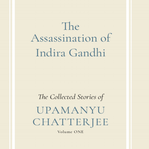 THE ASSASSINATION OF INDIRA GANDHI - COLLECTED STORIES I