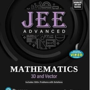 JEE ADVANCED MATHEMATICS 3D & VECTOR | 1100+ PROBLEMS WITH SOLUTIONS | JEE 2013–2024 QUESTIONS | 1ST EDITION – PEARSON