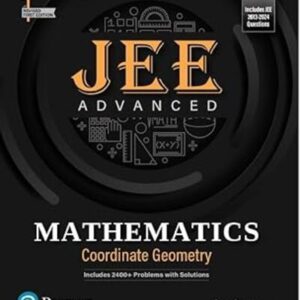 JEE ADVANCED MATHEMATICS – COORDINATE GEOMETRY | 2400+ PROBLEMS WITH SOLUTIONS | JEE 2013–2024 QUESTIONS | PEARSON (1ST REVISED EDITION)