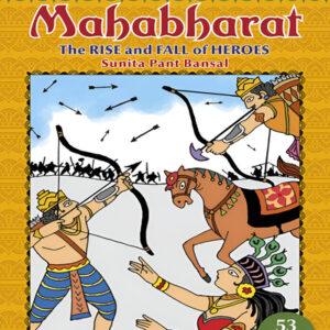 MAHABHARATA THE RISE AND FALL OF HEROES