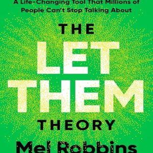 THE LET THEM THEORY: A LIFE-CHANGING TOOL THAT MILLIONS OF PEOPLE CAN'T STOP TALKING ABOUT