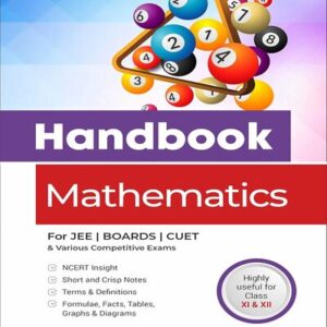 HANDBOOK OF MATHEMATICS FOR JEE, CUET, BOARDS AND VARIOUS COMPETITIVE EXAMS