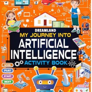 ARTIFICIAL INTELLIGENCE ACTIVITY BOOK FOR KIDS AGE 7+- ACTIVITIES ABOUT AI, COMPUTERS AND MACHINE LEARNING